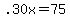 .30x=75