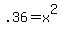 .36=x%5E2