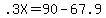 .3X+=+90+-+67.9