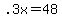 .3x=48