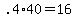 .4%2A40=16