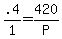 .4%2F1+=+420%2FP