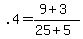 .4+=+%289+%2B+3%29%2F%2825+%2B+5%29