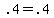 .4+=+.4