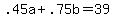 .45a+%2B+.75b+=+39