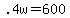 .4w=600