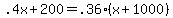 \".4x+%2B+200+=+.36%2A%28x+%2B+1000%29\"