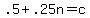 .5%2B.25n=c