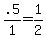 .5%2F1+=+1%2F2