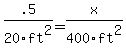 .5%2F20ft%5E2+=+x%2F400ft%5E2
