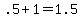 .5+%2B+1+=+1.5