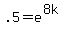 .5+=+e%5E%288k%29