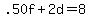 .50f+%2B+2d+=+8