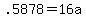 .5878+=+16a