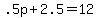 .5p%2B2.5=12