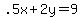 .5x%2B2y=9