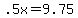 .5x=9.75