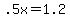 .5x+=+1.2