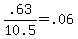 .63%2F10.5+=+.06
