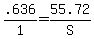 .636%2F1+=+55.72%2FS