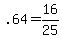 .64=16%2F25