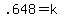 .648=k
