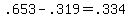.653+-+.319+=+.334