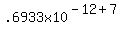 .6933x10%5E%28-12%2B7%29