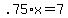 .75%2Ax=7