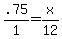 .75%2F1+=+x%2F12