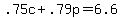 .75c+%2B+.79p+=+6.6