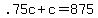 .75c+%2B+c+=+875