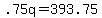.75q+=+393.75