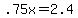 .75x+=+2.4