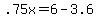 .75x+=+6+-+3.6