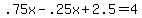 .75x-.25x%2B2.5=4