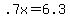 .7x=6.3