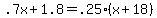 .7x+%2B+1.8+=+.25%2A%28x+%2B+18%29