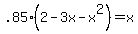 .85%282-3x-x%5E2%29=x