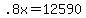 .8x+=+12590