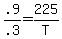 .9%2F.3+=+225%2FT