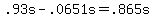 .93s+-+.0651s+=+.865s