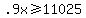 .9x%3E=11025