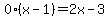0%28x-1%29=2x-3