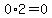 0%2A2=0