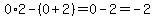 0%2A2-%280%2B2%29=0-2=-2