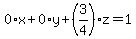 0%2Ax%2B0%2Ay%2B%283%2F4%29%2Az=1