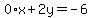 0%2Ax%2B2y=-6