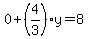 0%2B%284%2F3%29y=8