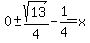 0%2B-sqrt%2813%29%2F4-1%2F4=x